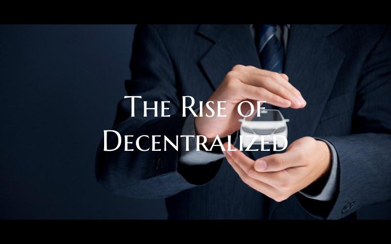 The Rise of Decentralized